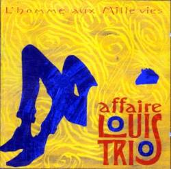 L'Affaire Louis Trio : L'homme aux mille vies